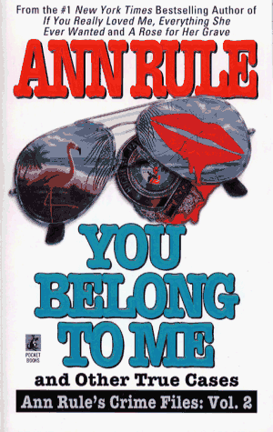You Belong to Me (Ann Rule Crime Files: Vol.2)