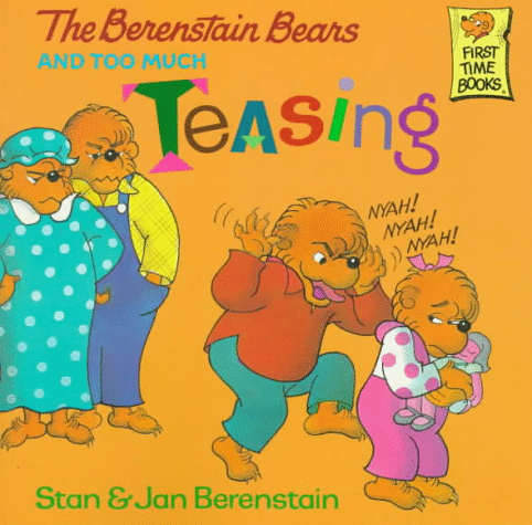 The Berenstain Bears And Too Much Teasing