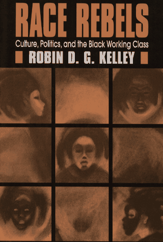 Race Rebels: Culture, Politics, and the Black Working Class