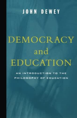 Democracy and Education: An Introduction to the Philosophy of Education