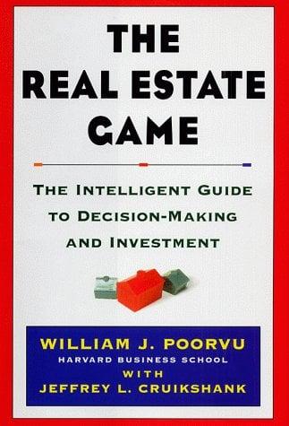 The Real Estate Game: The Intelligent Guide to Decisionmaking and Investment
