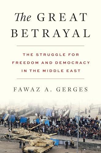 The Great Betrayal: The Struggle for Freedom and Democracy in the Middle East