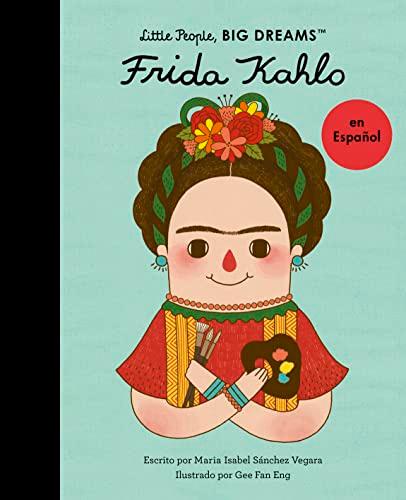 Frida Kahlo (Little People, Big Dreams)