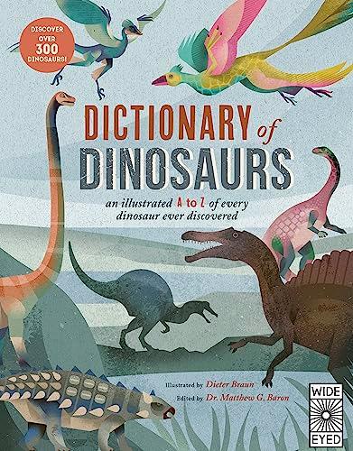 Dictionary of Dinosaurs: An illustrated A to Z of Every Dinosaur Ever Discovered