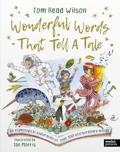 Wonderful Words That Tell a Tale: An Etymological Explorations of Over 100 Extraordinary Words