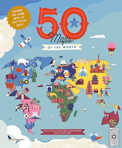 50 Maps of the World: Explore the Globe With 50 Fact-Filled Maps!