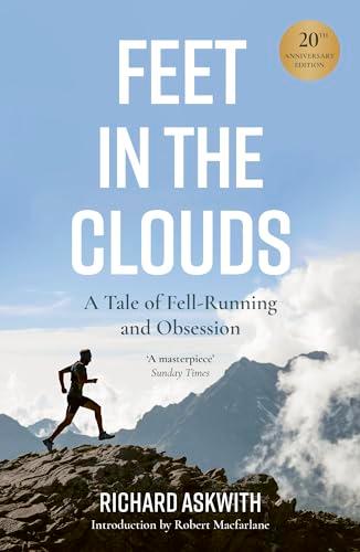 Feet in the Clouds: A Tale of Fell-Running and Obsession (20th Anniversary Edition)
