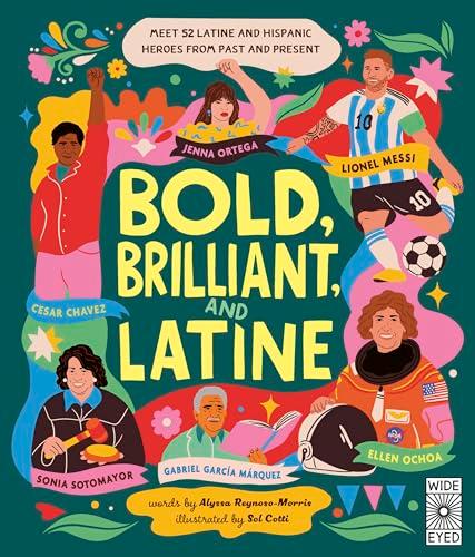 Bold, Brilliant, and Latine: Meet 52 Latine and Hispanic Heroes From Past and Present