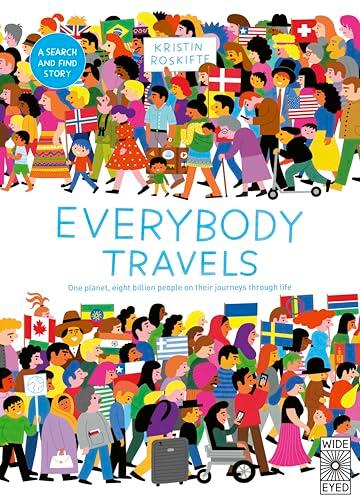 Everybody Travels: One Planet, Eight Billion People on Their Journeys Through Life