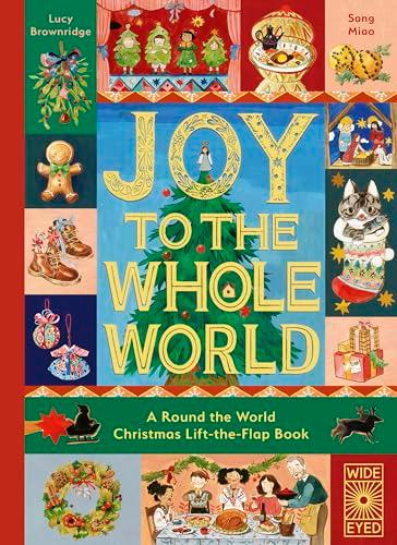 Joy to the Whole World! A Round the World Christmas Lift-The-Flap Book