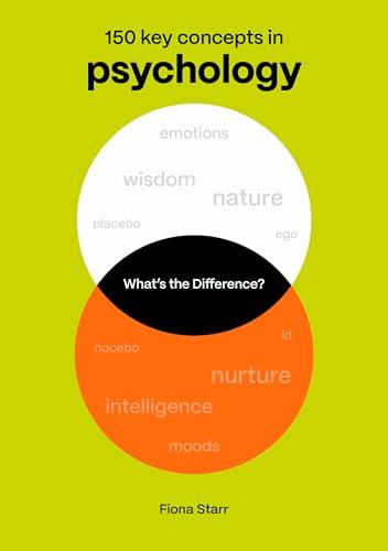Psychology: 150 Key Concepts in Psychology (What's the Difference?)