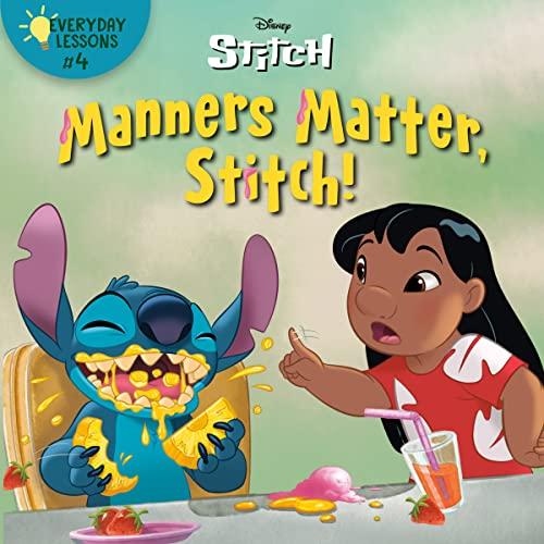 Manners Matter, Stitch! (Disney Stitch, Everyday Lessons, Bk. 4)