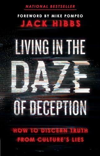 Living in the Daze of Deception: How to Discern Truth From Culture’s Lies