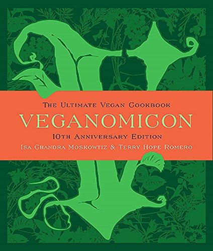 Veganomicon: The Ultimate Vegan Cookbook (10th Anniversary Edition)