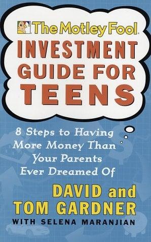 The Motley Fool Investment Guide for Teens: 8 Steps to Having More Money Than Your Parents Ever Dreamed Of