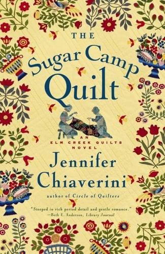 The Sugar Camp Quilt (Elm Creek Quilts, Bk. 7)