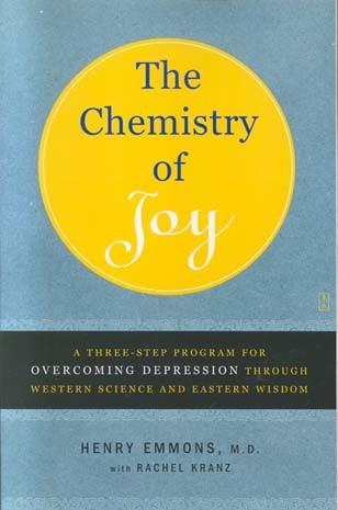 The Chemistry of Joy: A Three-Step Program for Overcoming Depression Through Western Science and Eastern Wisdom