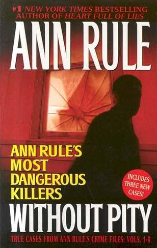 Without Pity: Ann Rule's Most Dangerous Killers