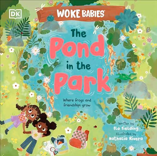 The Pond in the Park: Where Frogs and Friendships Grow (Woke Babies, Bk. 4)