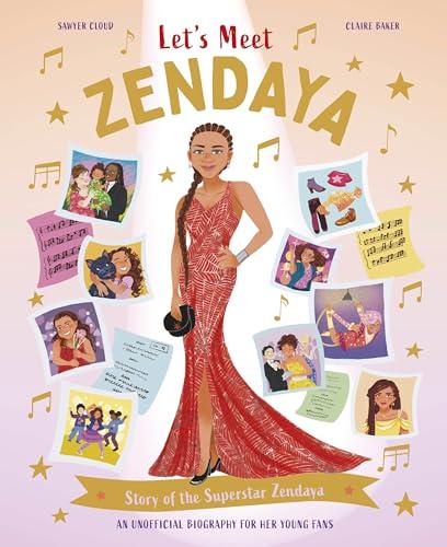 Let's Meet Zendaya: A 100% Unofficial Biography for Her Young Fans.
