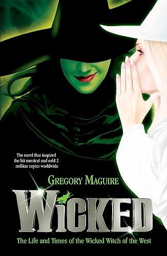 Wicked: The Life and Times of the Wicked Witch of the West