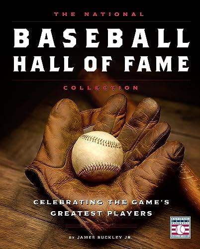 The National Baseball Hall of Fame Collection: Celebrating the Game's Greatest Players