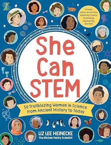 She Can STEM: 50 Trailblazing Women in Science From Ancient History to Today (The Kitchen Pantry Scientist)