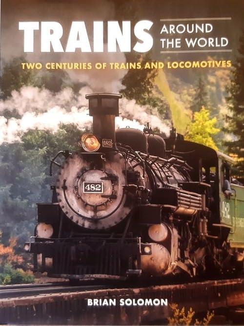 Trains Around the World: Two Centuries of Trains and Locomotives
