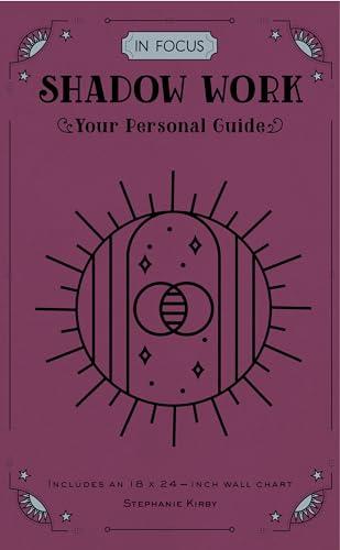 Shadow Work: Your Personal Guide (In Focus)