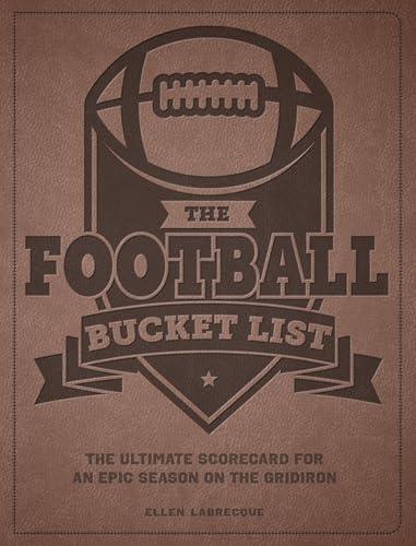 The Football Bucket List: The Ultimate Scorecard for an Epic Season on the Gridiron (Epic Journey Series)