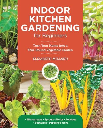 Indoor Kitchen Gardening for Beginners: Turn Your Home Into a Year-Round Vegetable Garden