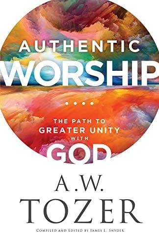 Authentic Worship: The Path to Greater Unity With God