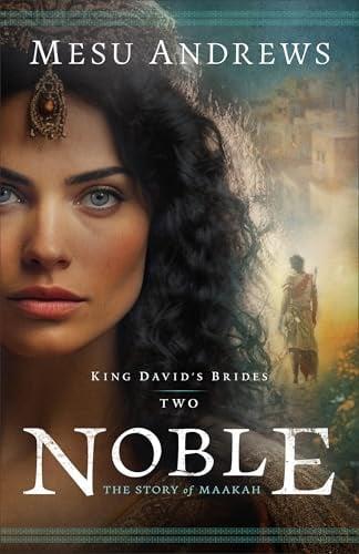 Noble: The Story of Maakah (King David's Brides, Bk. 2)