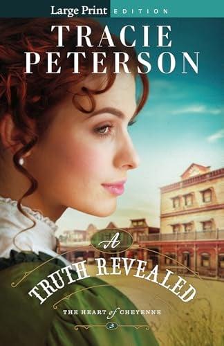 A Truth Revealed (The Heart of Cheyenne, Bk. 3 - Large Print)