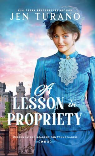 A Lesson in Propriety (Merriweather Academy for Young Ladies, Bk. 1)