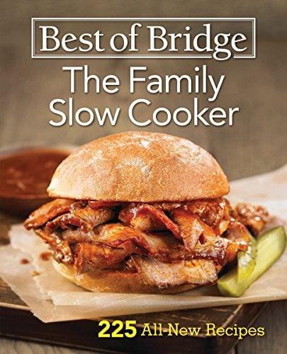 The Family Slow Cooker: 225 All-New Recipes (Best of Bridge)