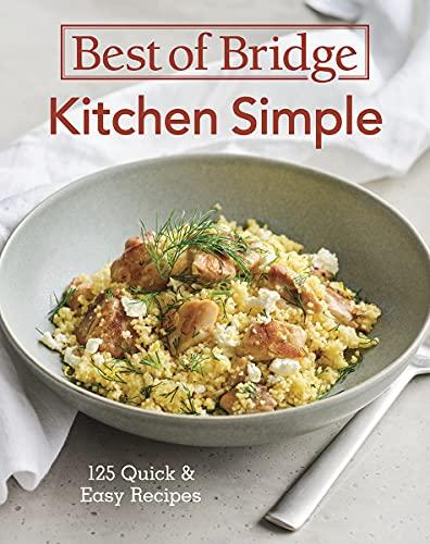 Kitchen Simple: 125 Quick and Easy Recipes (Best of Bridge)
