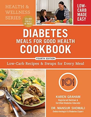 Diabetes Meals for Good Health Cookbook: Low-Carb Recipes and Swaps for Every Meal (Health and Wellness, 4th Edition)
