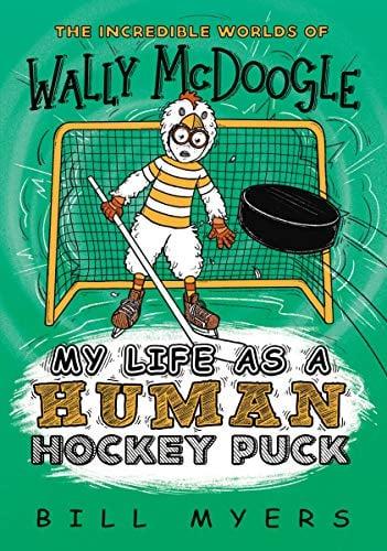 My Life as a Human Hockey Puck (The Incredible Worlds of Wally McDoogle, Bk. 7)
