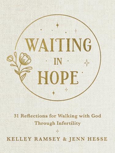 Waiting In Hope: 31 Reflections for Walking With God Through Infertility