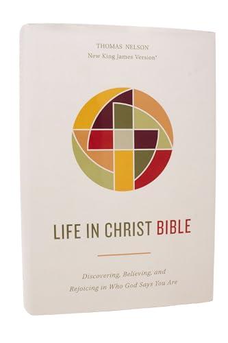 NKJV, Life in Christ Bible: Discovering, Believing, and Rejoicing in Who God Says You Are (#6892, Hardcover)