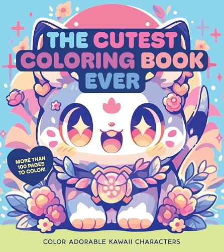 The Cutest Coloring Book Ever: Color Adorable Kawaii Characters
