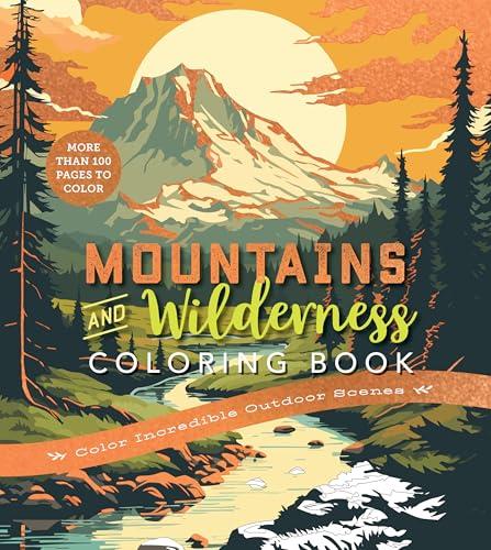 Mountains & Wilderness Coloring Book: Color Incredible Outdoor Scenes