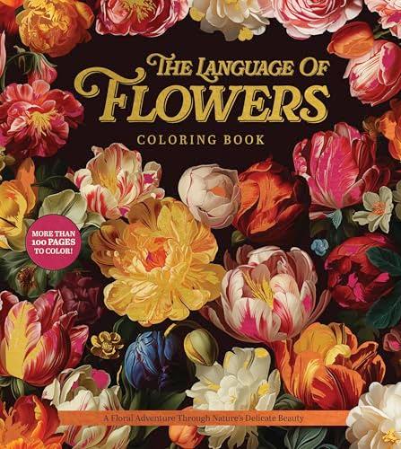 The Language of Flowers Coloring Book: A Floral Adventure Through Nature's Delicate Beauty
