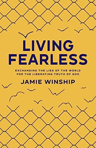 Living Fearless: Exchanging the Lies of the World for the Liberating Truth of God