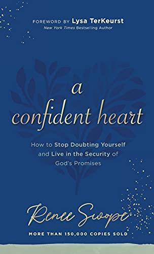 A Confident Heart: How to Stop Doubting Yourself and Live in the Security of God’s Promises