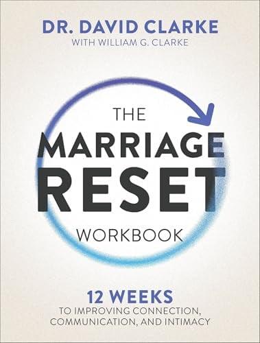 The Marriage Reset Workbook: 12 Weeks to Improving Connection, Communication, and Intimacy