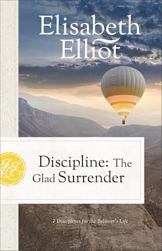 Discipline: The Glad Surrender (7 Disciplines for the Believer's Life)