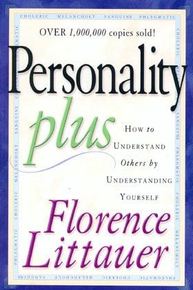 Personality Plus: How to Understand Others by Understanding Yourself