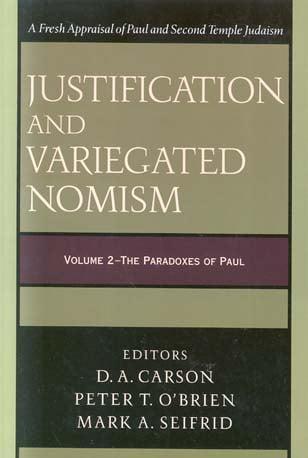 Justification and Variegated Nomism (Volume 2: The Paradoxes of Paul)